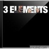 3 Elements Lyrics