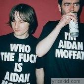 Aidan John Moffat Lyrics