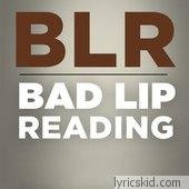 Bad Lip Reading Lyrics
