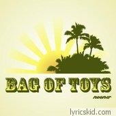 Bag Of Toys Lyrics