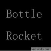 Bottle Rocket Lyrics