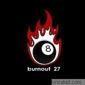 Burnout 27 Lyrics