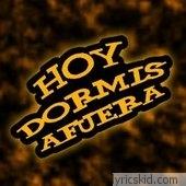 Hoy Dormis Afuera Lyrics