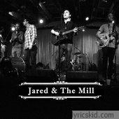 Jared & The Mill Lyrics