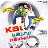 Kal Kissne Dekha Lyrics