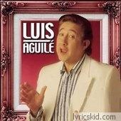 Luis Aguile Lyrics