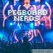 Pegboard Nerds Lyrics