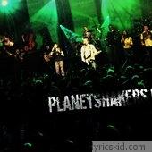 Planet Shakers Lyrics