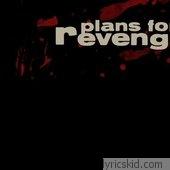 Plans For Revenge Lyrics