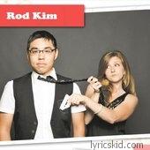 Rod Kim Lyrics