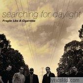 Searching For Daylight Lyrics