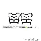 Spencer & Hill Lyrics