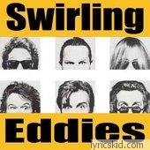 Swirling Eddies Lyrics