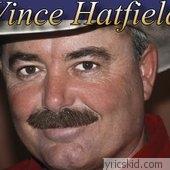Vince Hatfield Lyrics